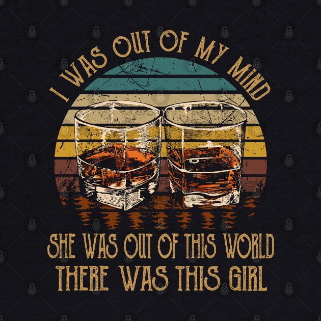 I was out of my mind, she was out of this world Whiskey Glasses Musics Lyrics by Chocolate Candies